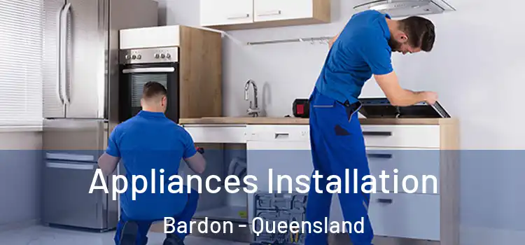 Appliances Installation Bardon - Queensland