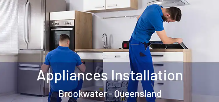 Appliances Installation Brookwater - Queensland