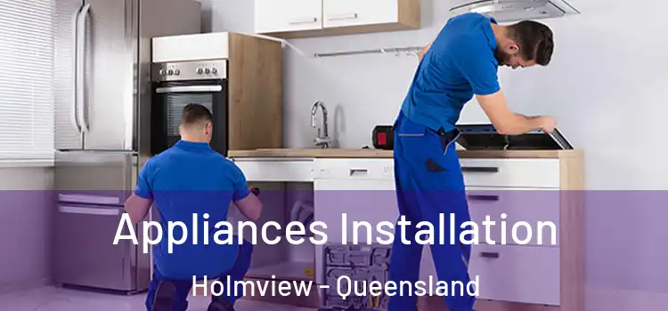 Appliances Installation Holmview - Queensland