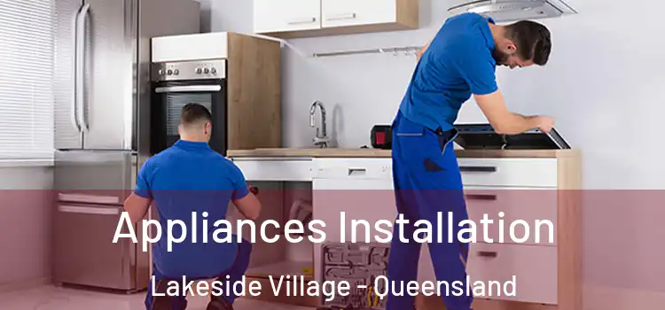 Appliances Installation Lakeside Village - Queensland