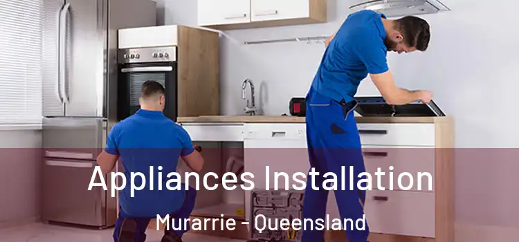 Appliances Installation Murarrie - Queensland
