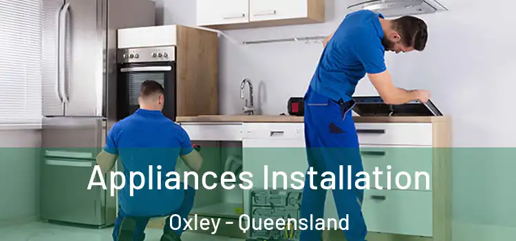 Appliances Installation Oxley - Queensland