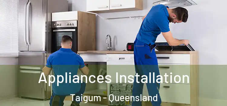Appliances Installation Taigum - Queensland