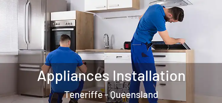 Appliances Installation Teneriffe - Queensland