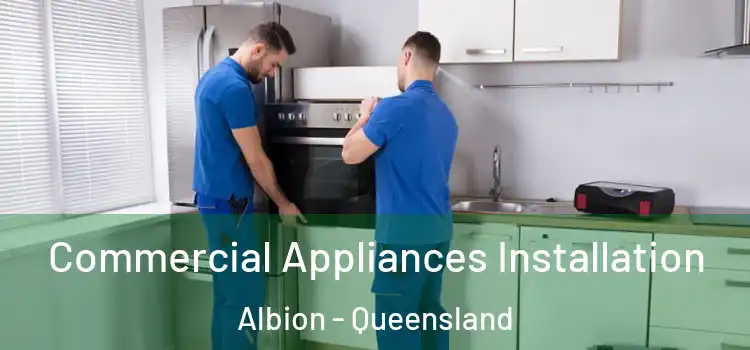 Commercial Appliances Installation Albion - Queensland