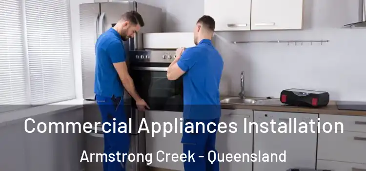 Commercial Appliances Installation Armstrong Creek - Queensland