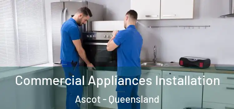 Commercial Appliances Installation Ascot - Queensland