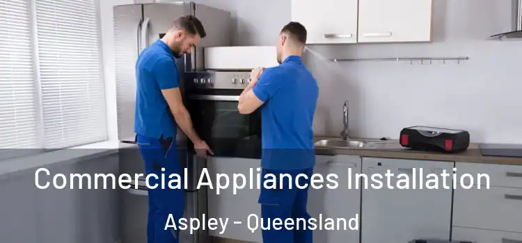 Commercial Appliances Installation Aspley - Queensland