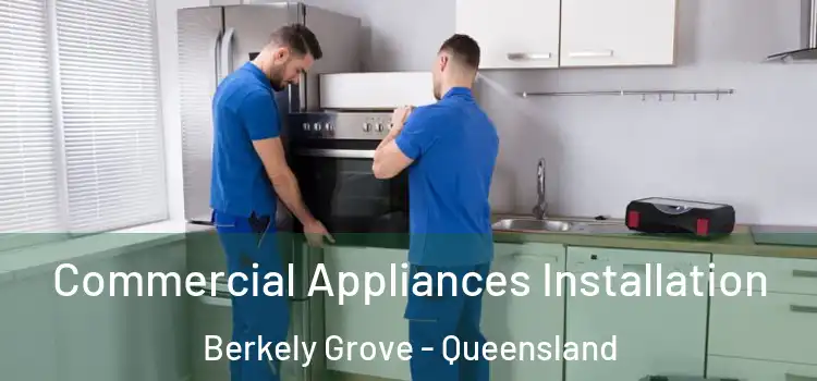 Commercial Appliances Installation Berkely Grove - Queensland