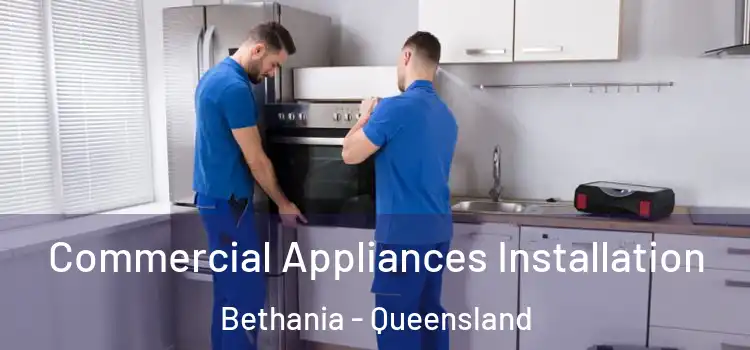 Commercial Appliances Installation Bethania - Queensland