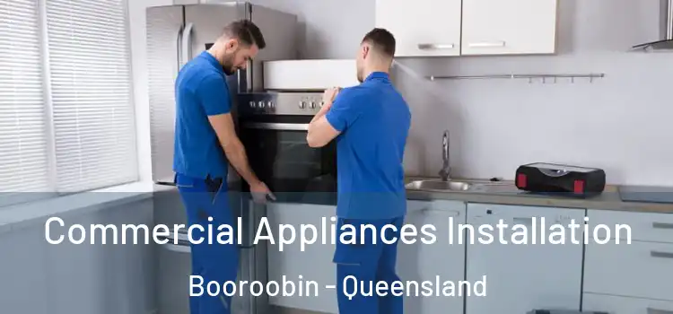 Commercial Appliances Installation Booroobin - Queensland