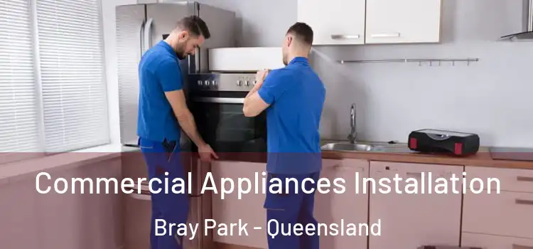 Commercial Appliances Installation Bray Park - Queensland