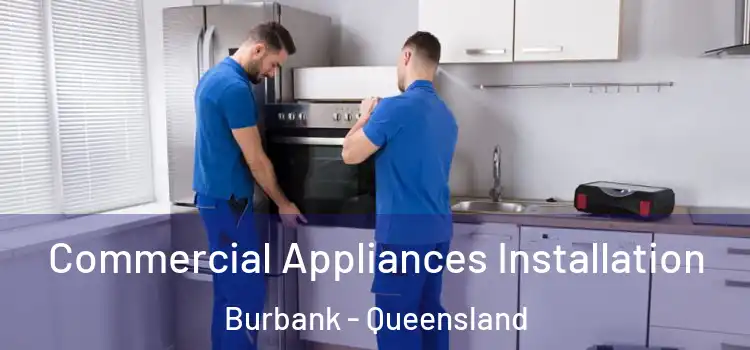 Commercial Appliances Installation Burbank - Queensland