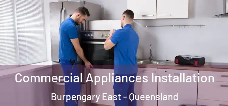 Commercial Appliances Installation Burpengary East - Queensland