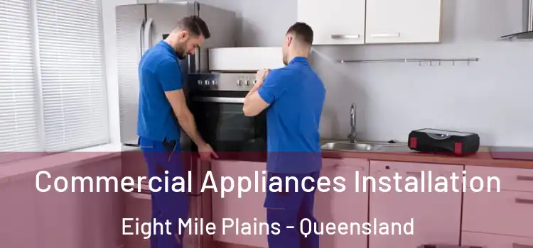 Commercial Appliances Installation Eight Mile Plains - Queensland