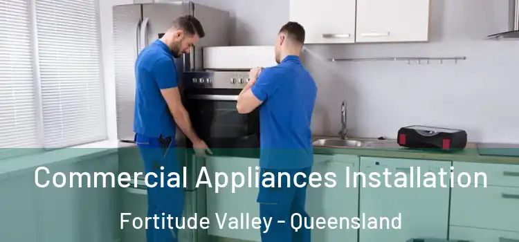 Commercial Appliances Installation Fortitude Valley - Queensland