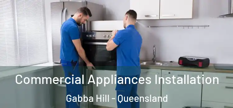 Commercial Appliances Installation Gabba Hill - Queensland