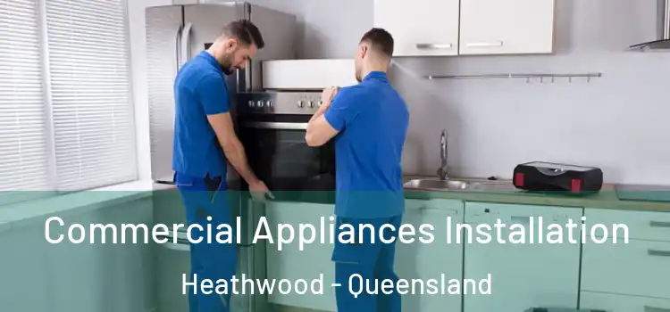 Commercial Appliances Installation Heathwood - Queensland