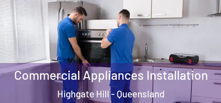 Commercial Appliances Installation Highgate Hill - Queensland