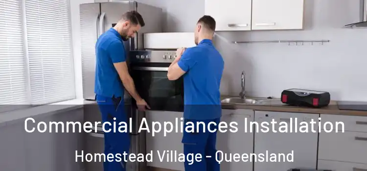Commercial Appliances Installation Homestead Village - Queensland