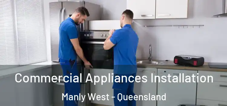 Commercial Appliances Installation Manly West - Queensland