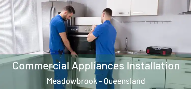 Commercial Appliances Installation Meadowbrook - Queensland