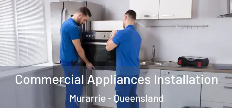 Commercial Appliances Installation Murarrie - Queensland