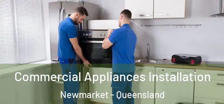 Commercial Appliances Installation Newmarket - Queensland