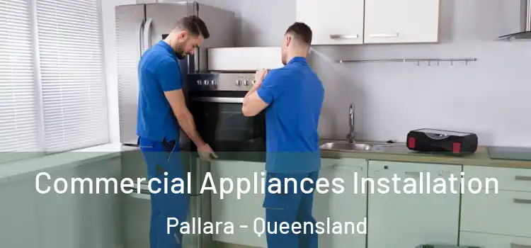 Commercial Appliances Installation Pallara - Queensland