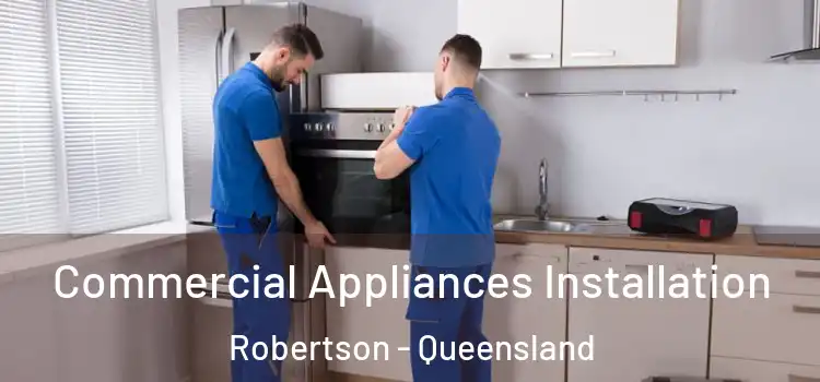 Commercial Appliances Installation Robertson - Queensland