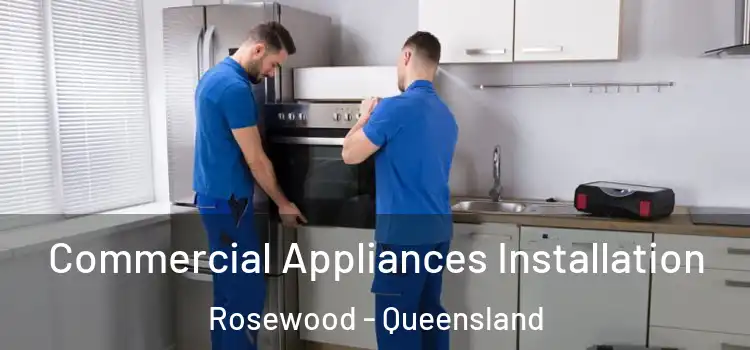 Commercial Appliances Installation Rosewood - Queensland