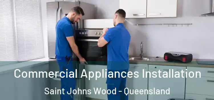 Commercial Appliances Installation Saint Johns Wood - Queensland