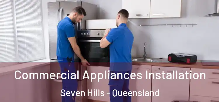 Commercial Appliances Installation Seven Hills - Queensland