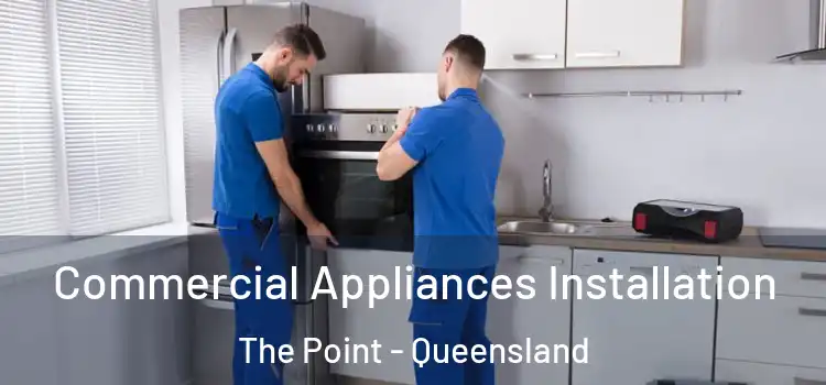 Commercial Appliances Installation The Point - Queensland