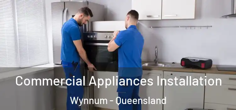 Commercial Appliances Installation Wynnum - Queensland