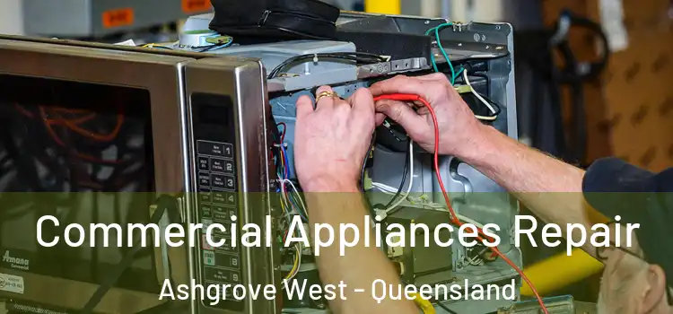 Commercial Appliances Repair Ashgrove West - Queensland