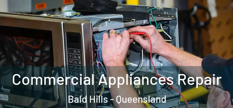 Commercial Appliances Repair Bald Hills - Queensland