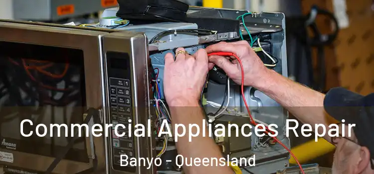 Commercial Appliances Repair Banyo - Queensland