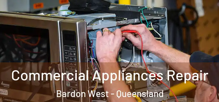 Commercial Appliances Repair Bardon West - Queensland