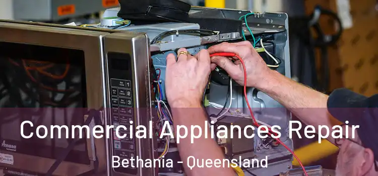 Commercial Appliances Repair Bethania - Queensland