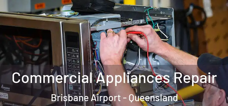 Commercial Appliances Repair Brisbane Airport - Queensland