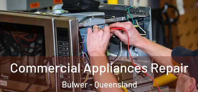 Commercial Appliances Repair Bulwer - Queensland