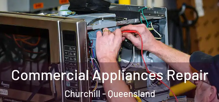 Commercial Appliances Repair Churchill - Queensland