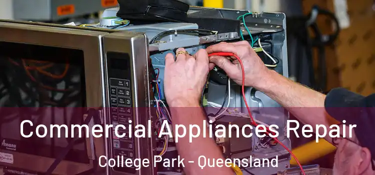 Commercial Appliances Repair College Park - Queensland