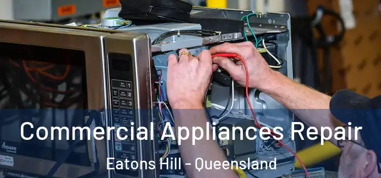 Commercial Appliances Repair Eatons Hill - Queensland