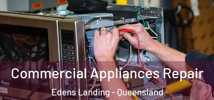 Commercial Appliances Repair Edens Landing - Queensland