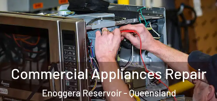 Commercial Appliances Repair Enoggera Reservoir - Queensland