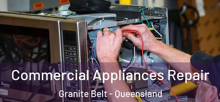 Commercial Appliances Repair Granite Belt - Queensland