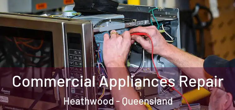 Commercial Appliances Repair Heathwood - Queensland