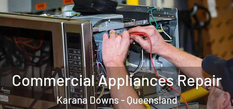 Commercial Appliances Repair Karana Downs - Queensland